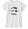 Jesus Saves Bro T-shirt